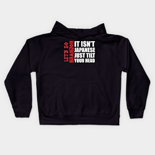 it isn't Japanese just tilt your head Let's Go Brandon Kids Hoodie